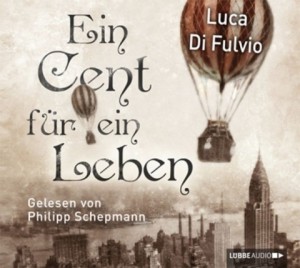 Ein Cent für ein Leben 2 Hörbuch-CD - Luca Di Fulvio